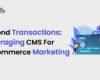 CMS for E-commerce marketing